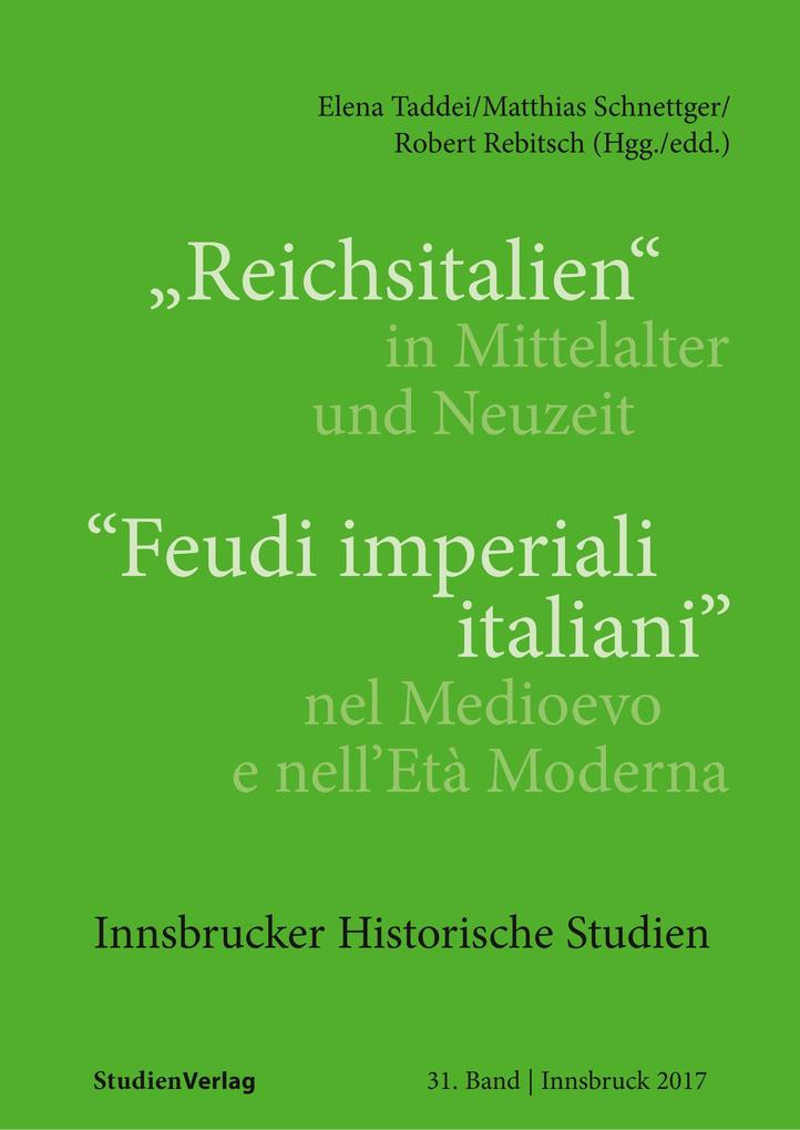 Reichsitalien in Mittelalter und Neuzeit/Feudi imperiali italiani nel Medioevo e nell‘Età Modern