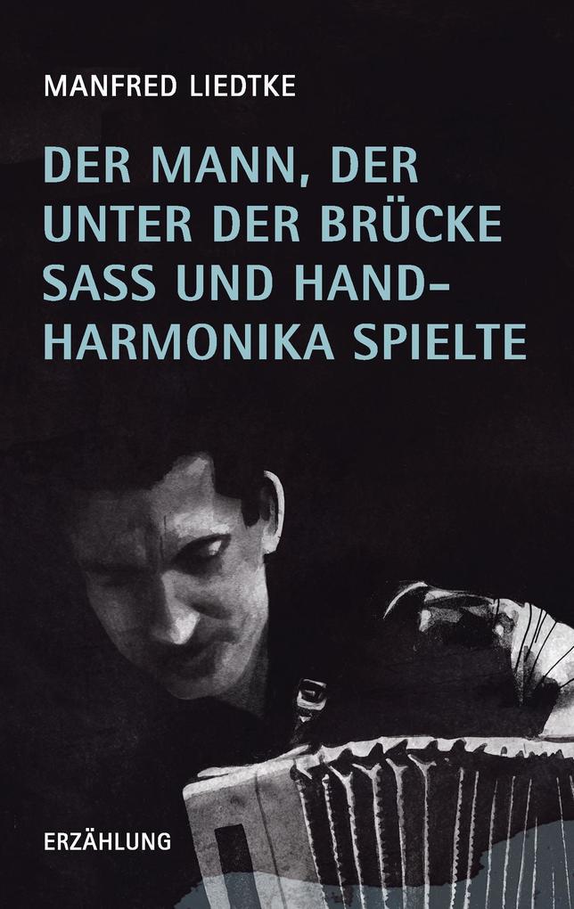 Image of Der Mann der unter der Brücke saß und Handharmonika spielte
