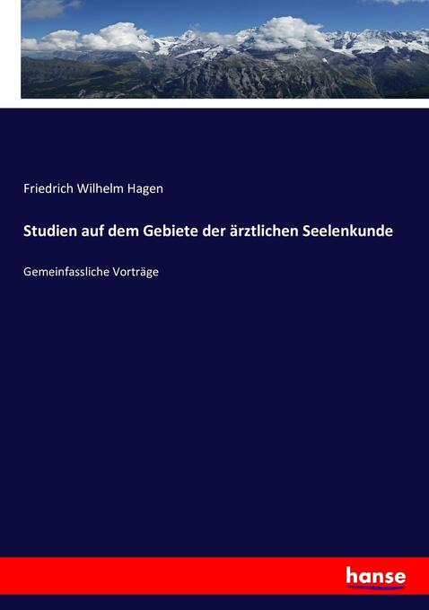 Studien auf dem Gebiete der ärztlichen Seelenkunde - Friedrich Wilhelm Hagen