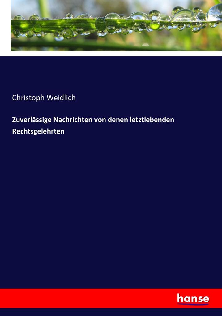 Zuverlässige Nachrichten von denen letztlebenden Rechtsgelehrten