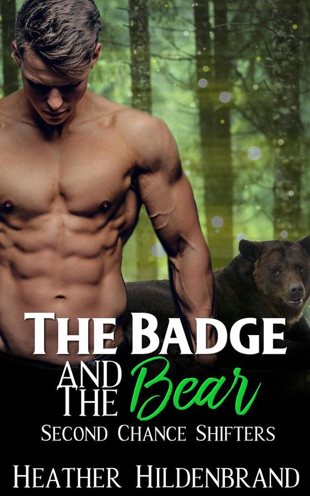 The Badge and the Bear (Second Chance Shifters #2)