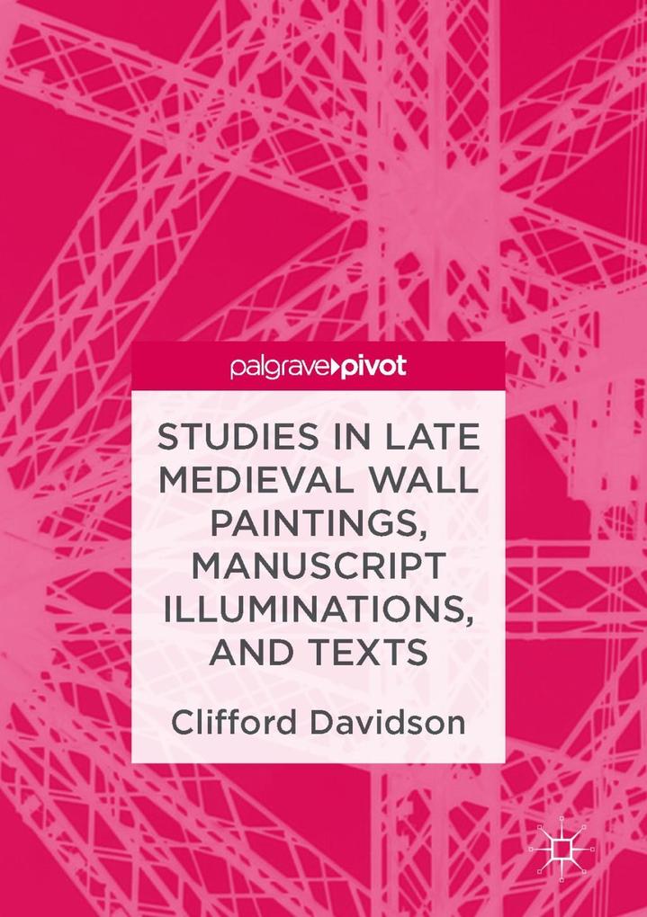 Studies in Late Medieval Wall Paintings Manuscript Illuminations and Texts