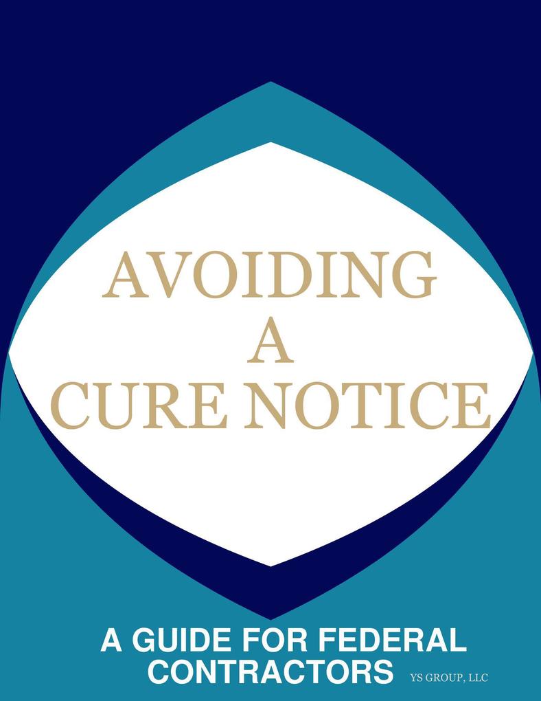 AVOIDING A CURE NOTICE: A GUIDE FOR FEDERAL CONTRACTORS