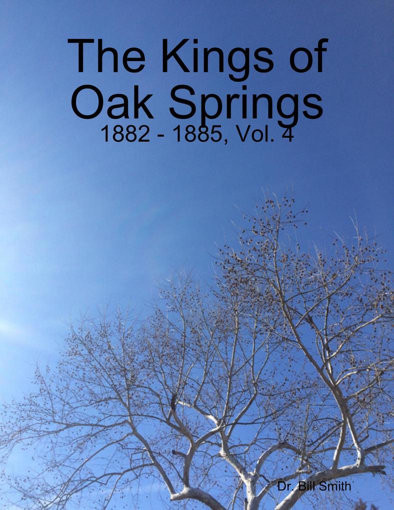 The Kings of Oak Springs: 1882 - 1885 Vol. 4