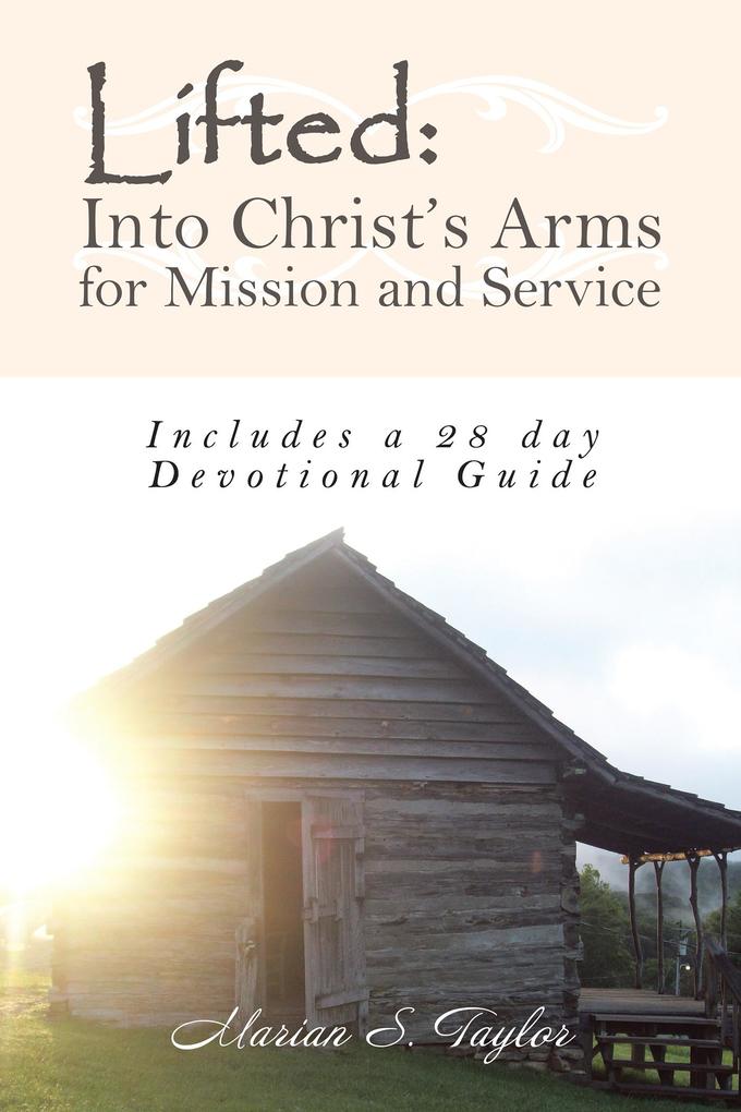Lifted: into Christ‘S Arms for Mission and Service