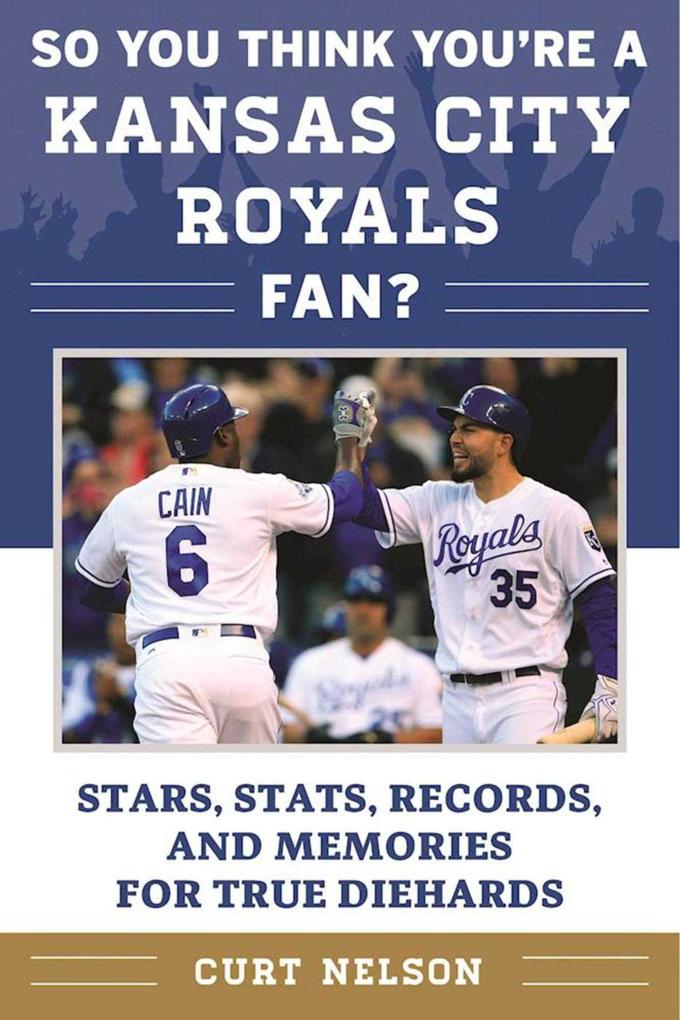 So You Think You‘re a Kansas City Royals Fan?