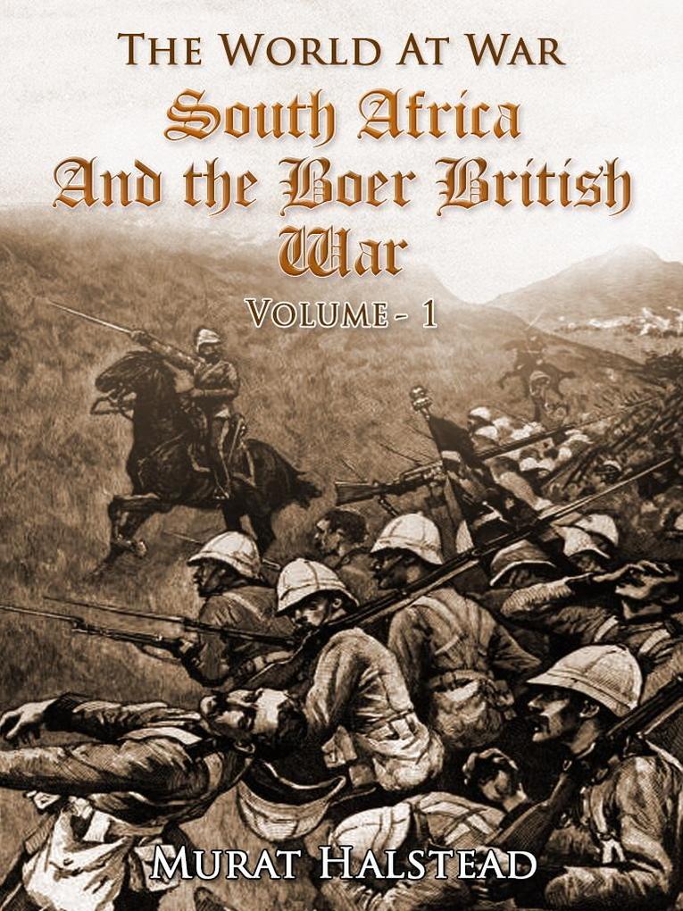 South Africa and the Boer-British War Volume I