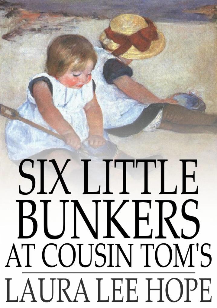 Six Little Bunkers at Cousin Tom‘s