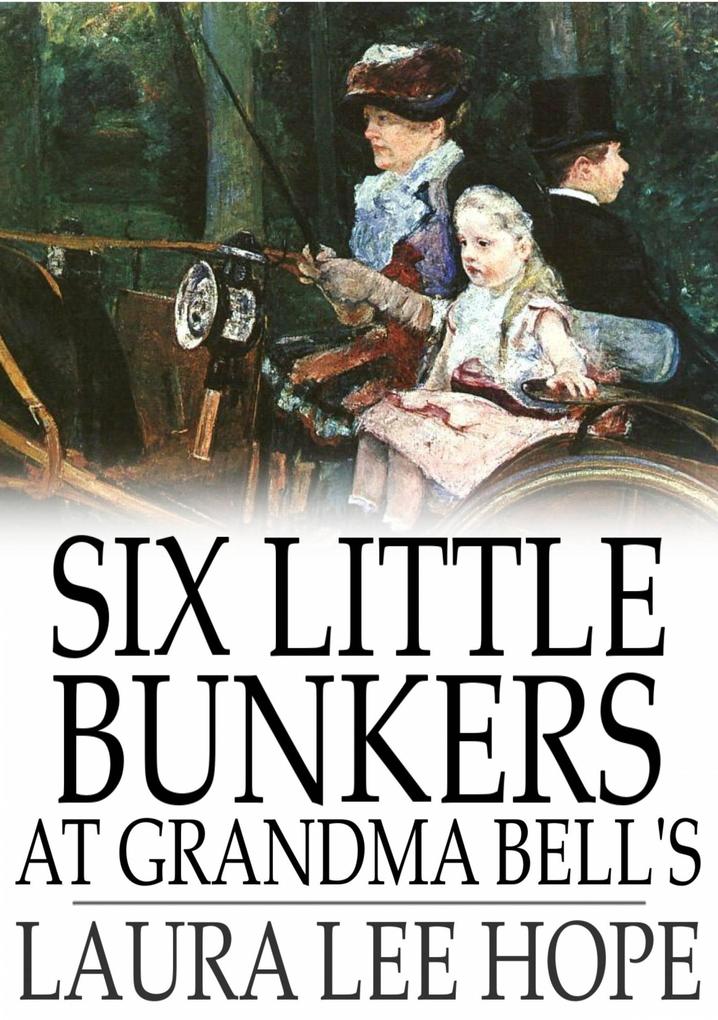 Six Little Bunkers at Grandma Bell‘s