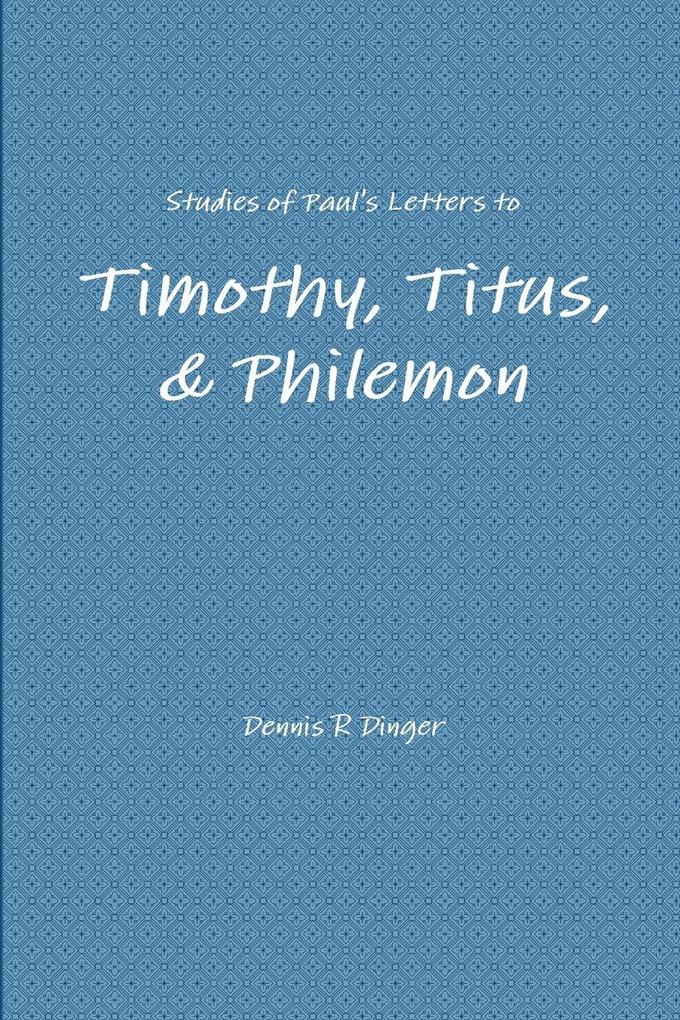Studies of Paul's Letters to Timothy Titus & Philemon