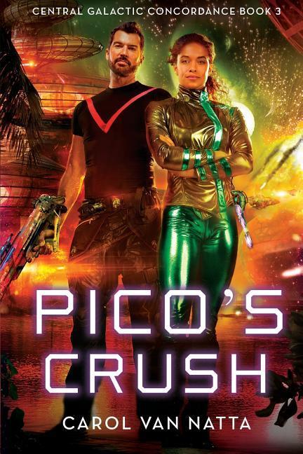 Pico‘s Crush: Central Galactic Concordance Book 3