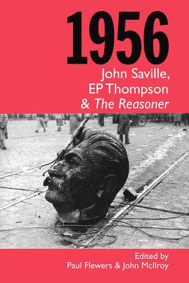 1956: John Saville EP Thompson and The Reasoner