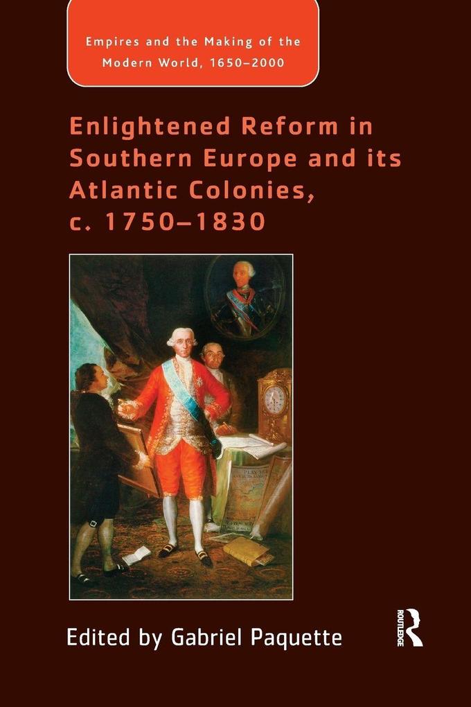 Enlightened Reform in Southern Europe and its Atlantic Colonies c. 1750-1830