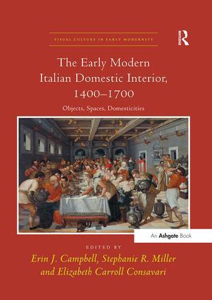 The Early Modern Italian Domestic Interior 1400 1700