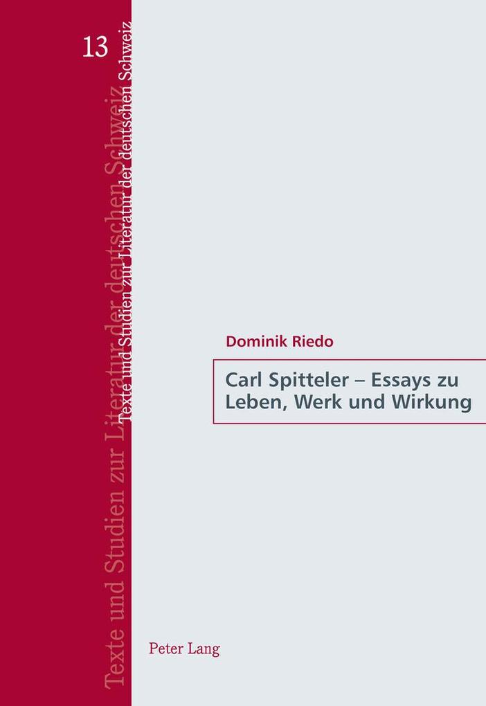 Carl Spitteler - Essays zu Leben Werk und Wirkung