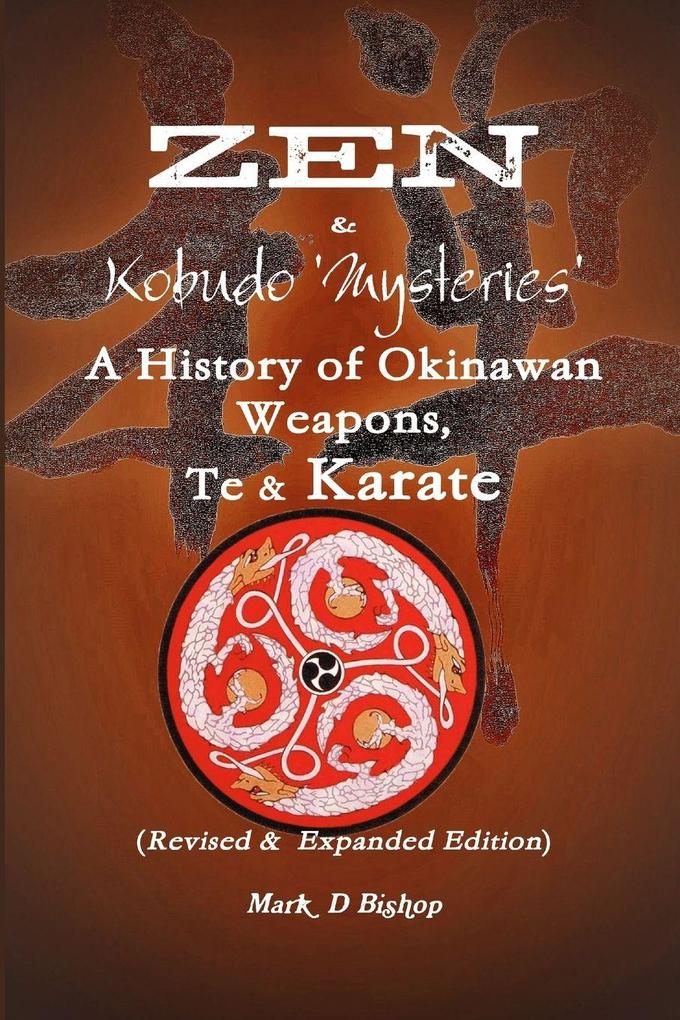 Zen & Kobudo Mysteries A History of Okinawan Weapons Te & Karate