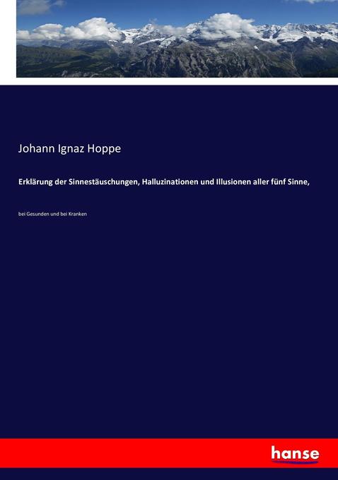 Erklärung der Sinnestäuschungen Halluzinationen und Illusionen aller fünf Sinne