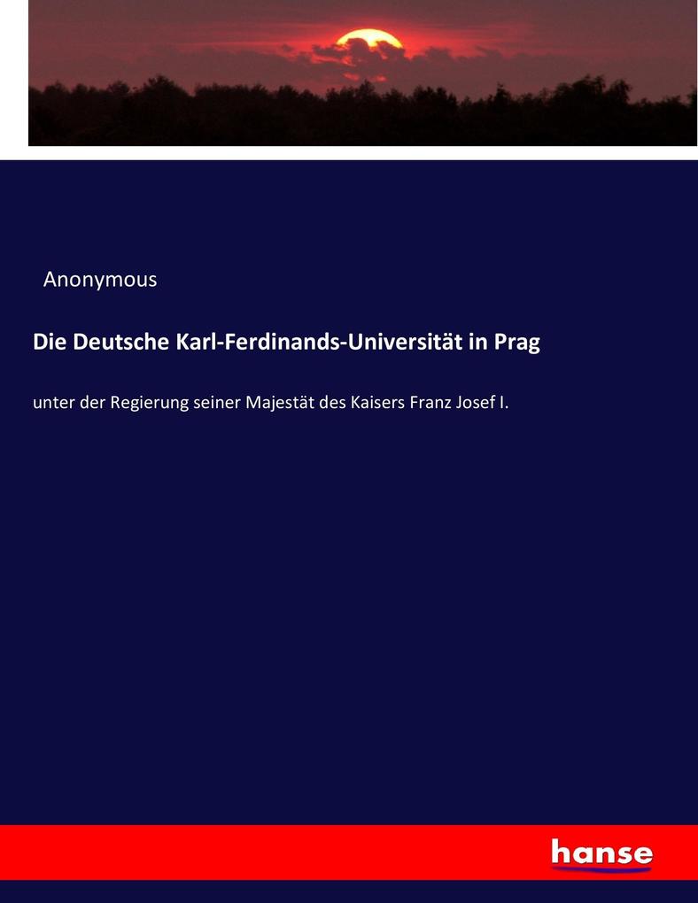 Die Deutsche Karl-Ferdinands-Universität in Prag