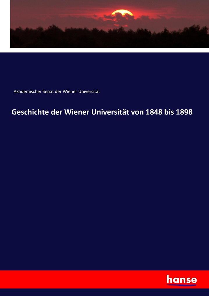 Geschichte der Wiener Universität von 1848 bis 1898