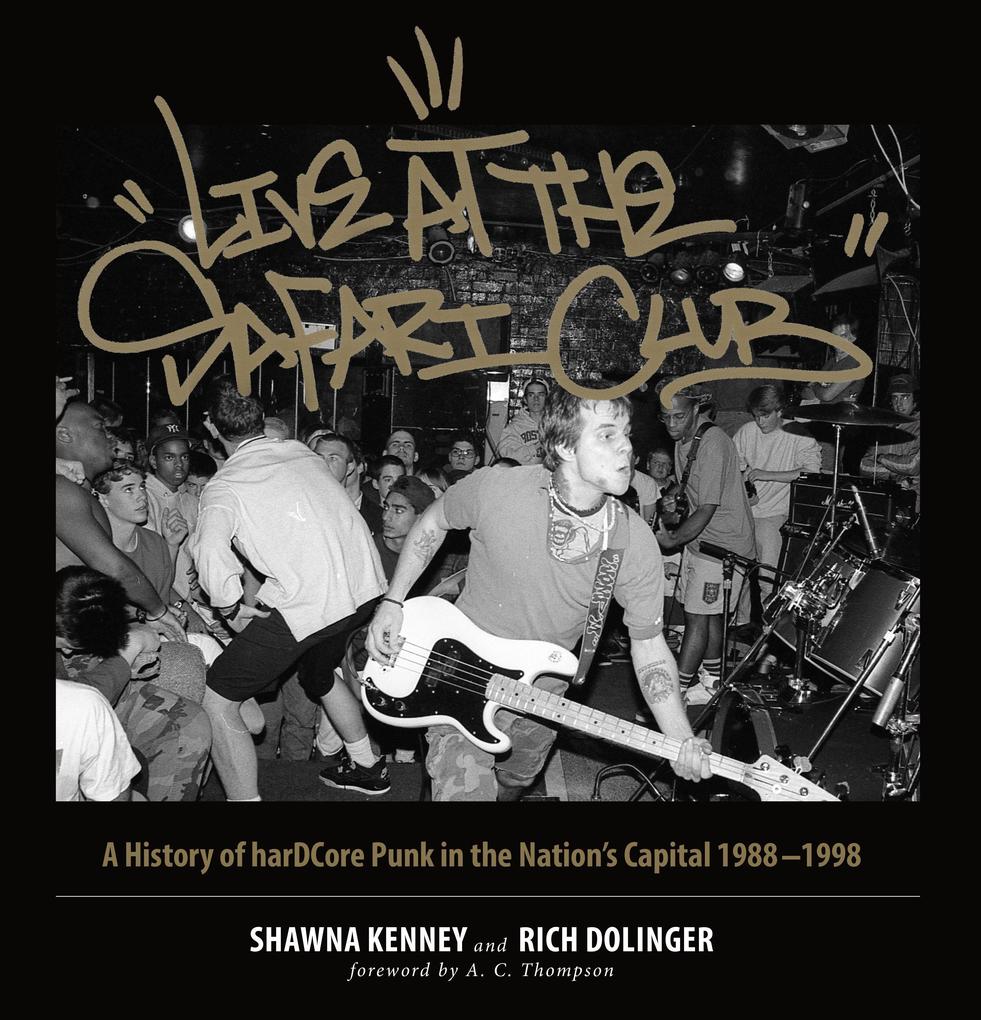 Live at the Safari Club: A History of Hardccore Punk in the Nation‘s Capital 1988-1998