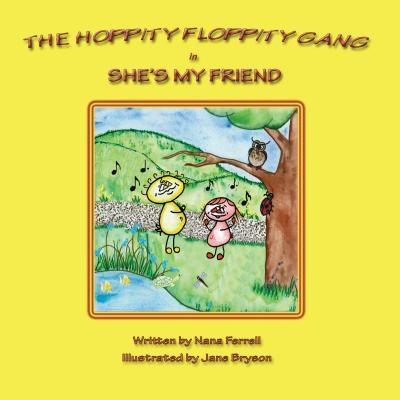 The Hoppity Floppity Gang in She‘s My Friend