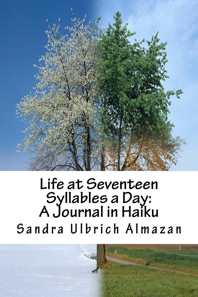 Life at Seventeen Syllables a Day: A Journal in Haiku