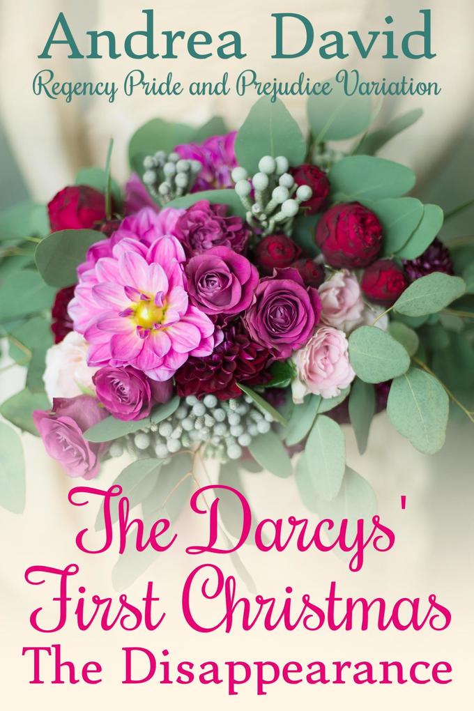 The Darcys‘ First Christmas: The Disappearance (My Sweet Darcy)