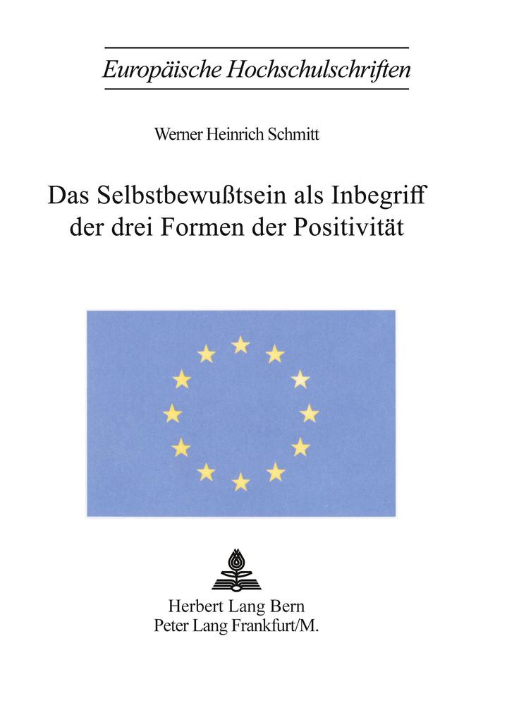 Das Selbstbewusstsein als Inbegriff der drei Formen der Positivität