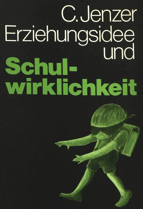Erziehungsidee und Schulwirklichkeit als Buch Erziehungsidee und Schulwirklichkeit als Buch