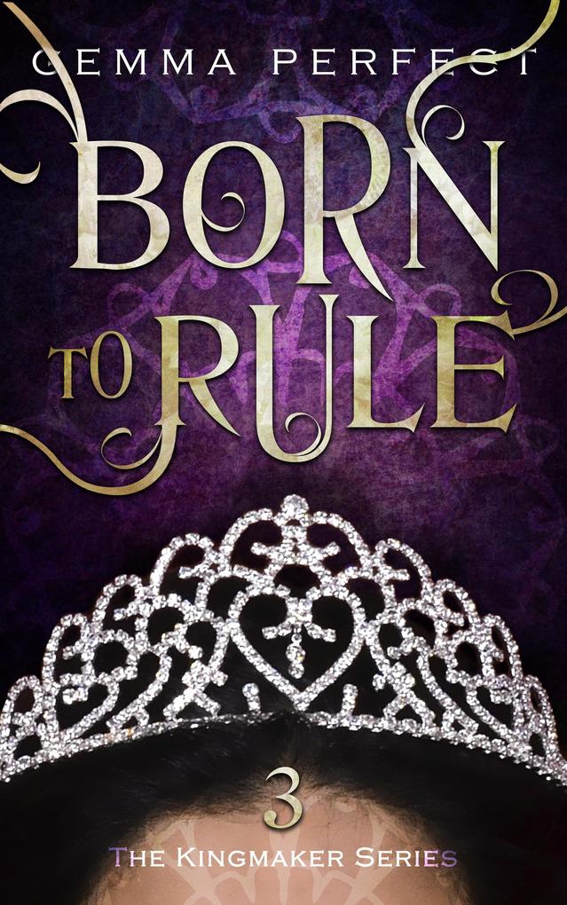 Born to Rule (The Kingmaker Series #3)