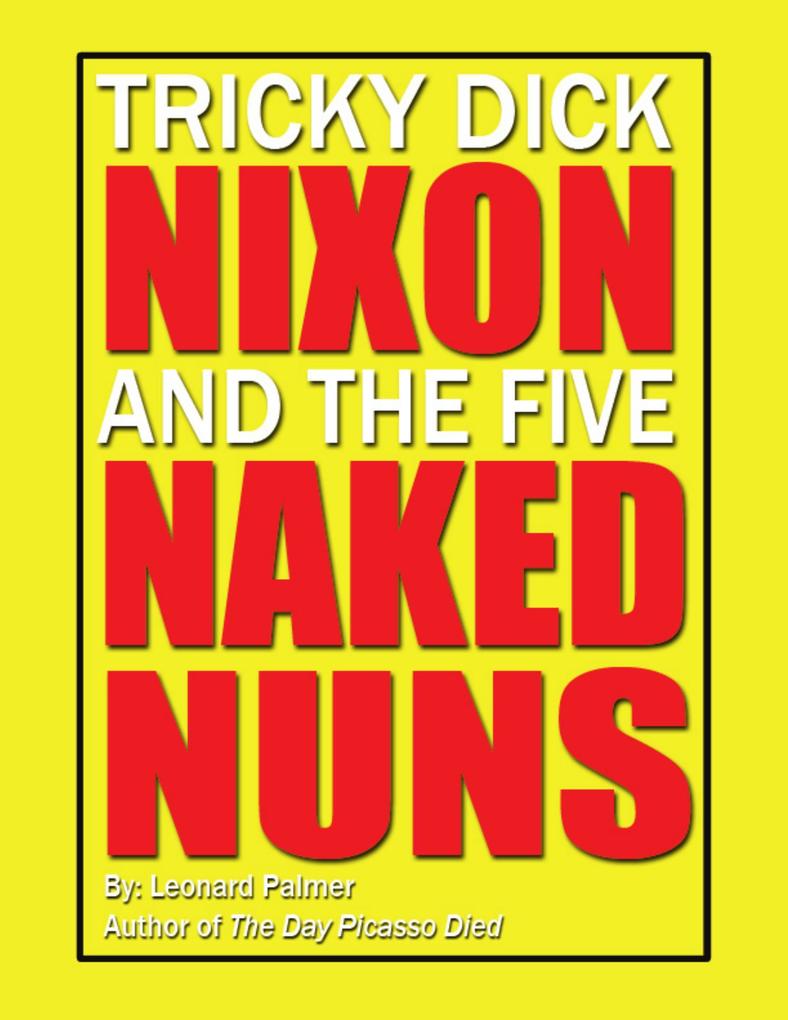 Tricky Dick Nixon and the Five Naked Nuns