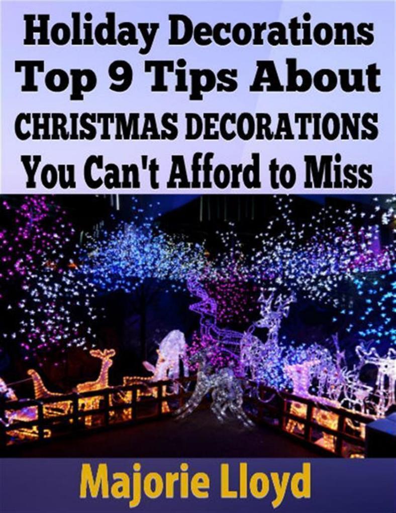 Holiday Decorations: Top 9 Tips About Christmas Decorations You Can‘t Afford to Miss