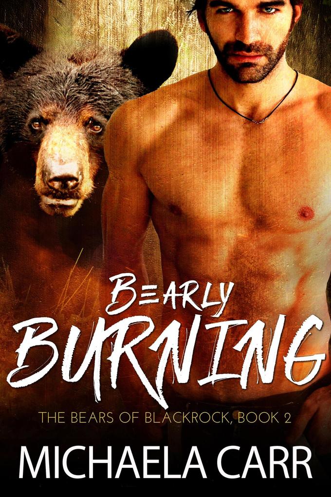 Bearly Burning (The Bears of Blackrock #2)