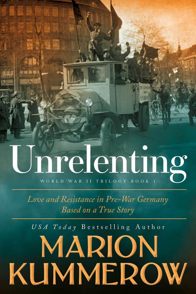 Unrelenting (Love and Resistance in WW2 Germany)