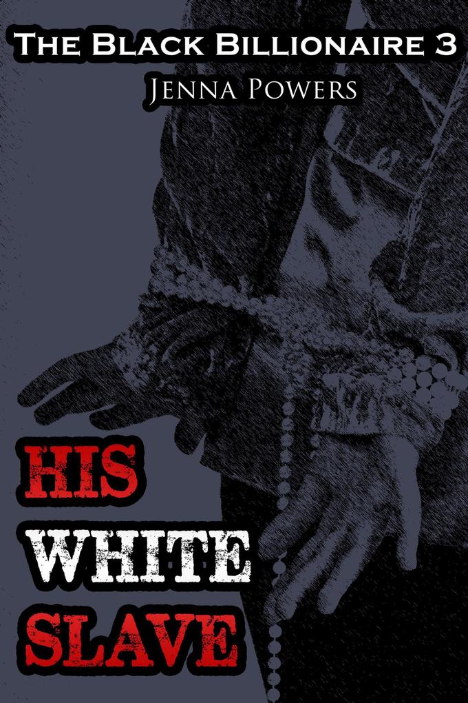 The Black Billionaire 3: His White Slave