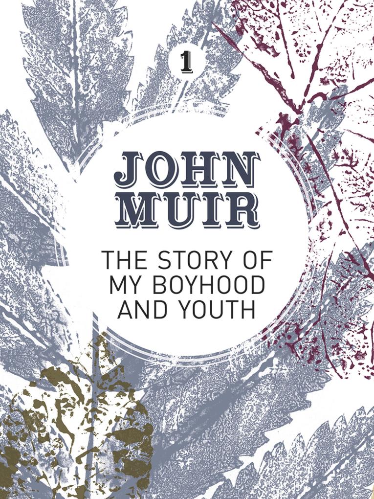 The Story of my Boyhood and Youth - John Muir