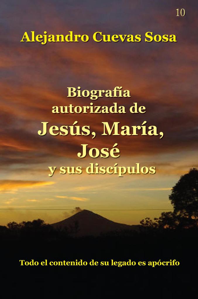 Biografía Autorizada de Jesús María José y sus discípulos