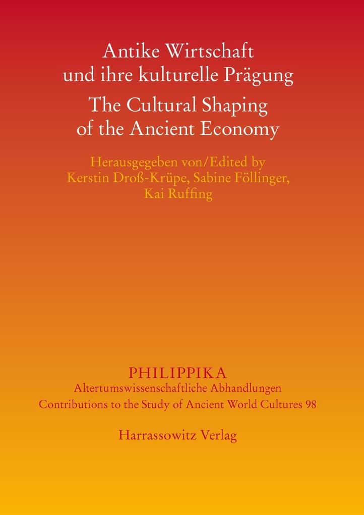 Antike Wirtschaft und ihre kulturelle Prägung - The Cultural Shaping of the Ancient Economy