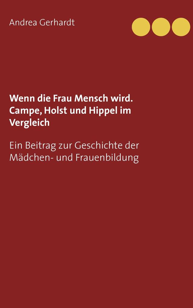 Wenn die Frau Mensch wird. Campe Holst und Hippel im Vergleich