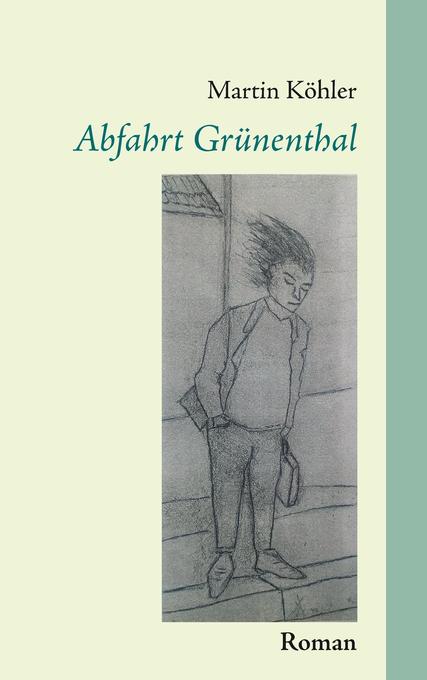 Abfahrt Grünenthal als Buch von Martin Köhler - Martin Köhler