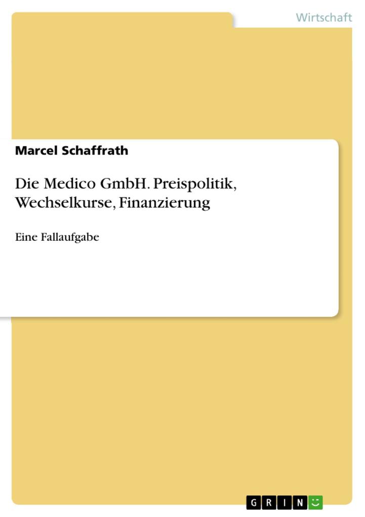 Die Medico GmbH. Preispolitik Wechselkurse Finanzierung