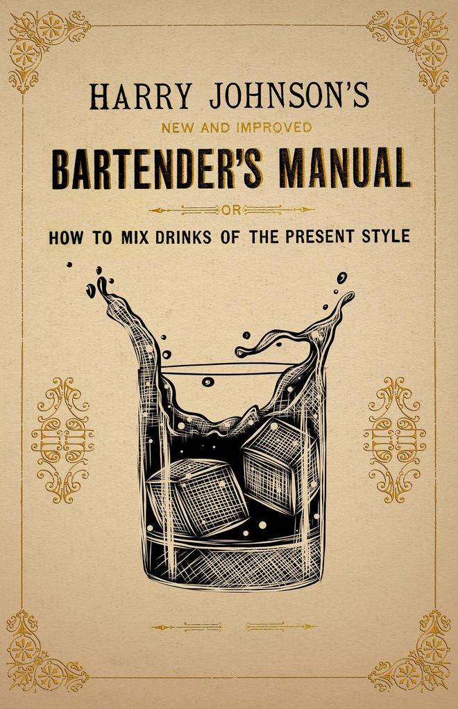 Harry Johnson‘s New and Improved Bartender‘s Manual; or How to Mix Drinks of the Present Style