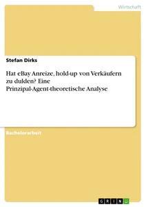 Hat eBay Anreize hold-up von Verkäufern zu dulden? Eine Prinzipal-Agent-theoretische Analyse