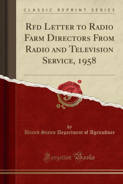 Rfd Letter to Radio Farm Directors From Radio and Television Service, 1958 (Classic Reprint) als Taschenbuch von United States Department Of Agric...