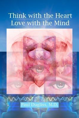 Think with the Heart / Love with the Mind