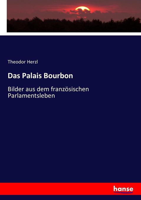 Das Palais Bourbon - Theodor Herzl