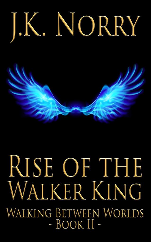 Rise of the Walker King (Walking Between Worlds #2)