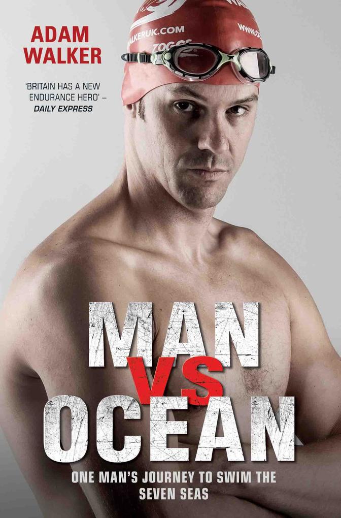 Man vs Ocean - One Man‘s Journey to Swim The World‘s Toughest Oceans
