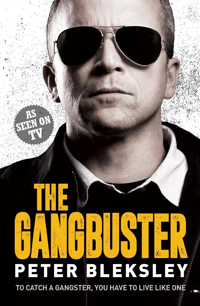 The Gangbuster - To Catch a Gangster You Have to Live Like One