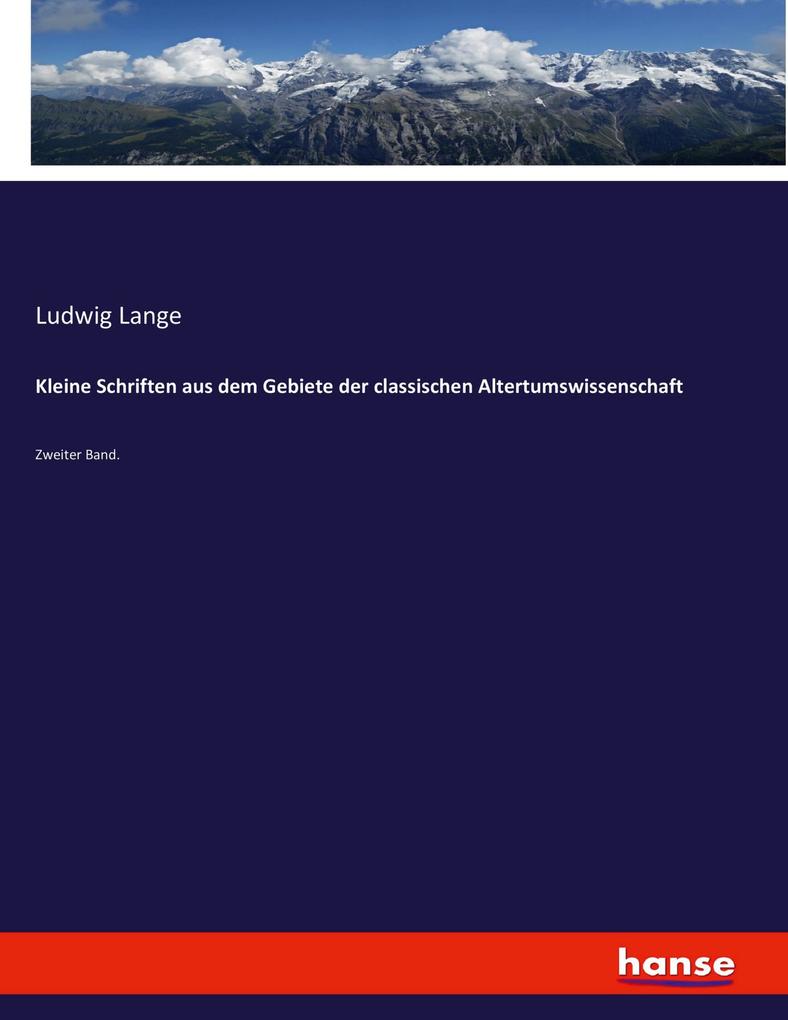 Kleine Schriften aus dem Gebiete der classischen Altertumswissenschaft